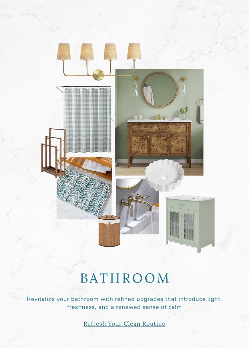 Bathroom Revitalize your bathroom with refined upgrades that introduce light, freshness, and a renewed sense of calm. It&rsquo;s the perfect seasonal refresh to make every day routines feel beautifully elevated. 