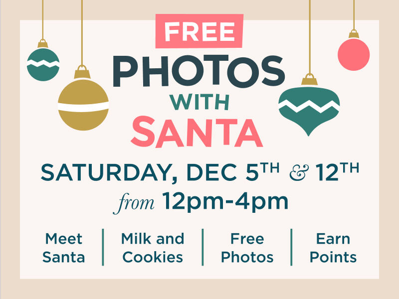 Free Photos with Santa, Saturday, December 5th & 12th, from 12pm to 4pm, Meet Santa, Milk & Cookies, Free Photos, Earn Points