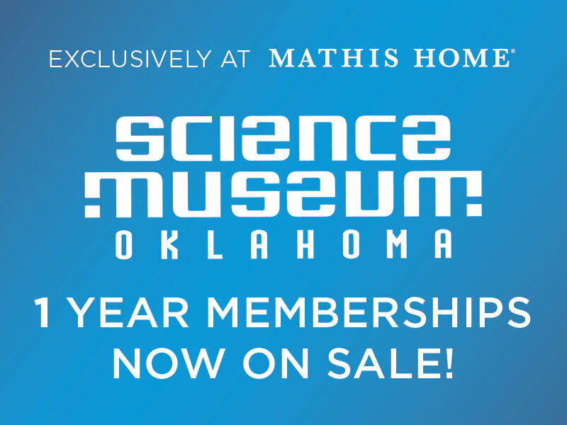 Exclusively at Mathis Home Science Museum Oklahoma 1 Year Memeberships Now on sale!!