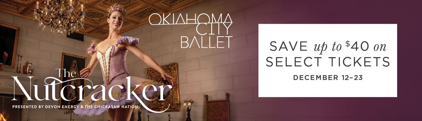 The Nutcracker Oklahoma City Ballet Save up to $40 on Select Tickets December 12-23