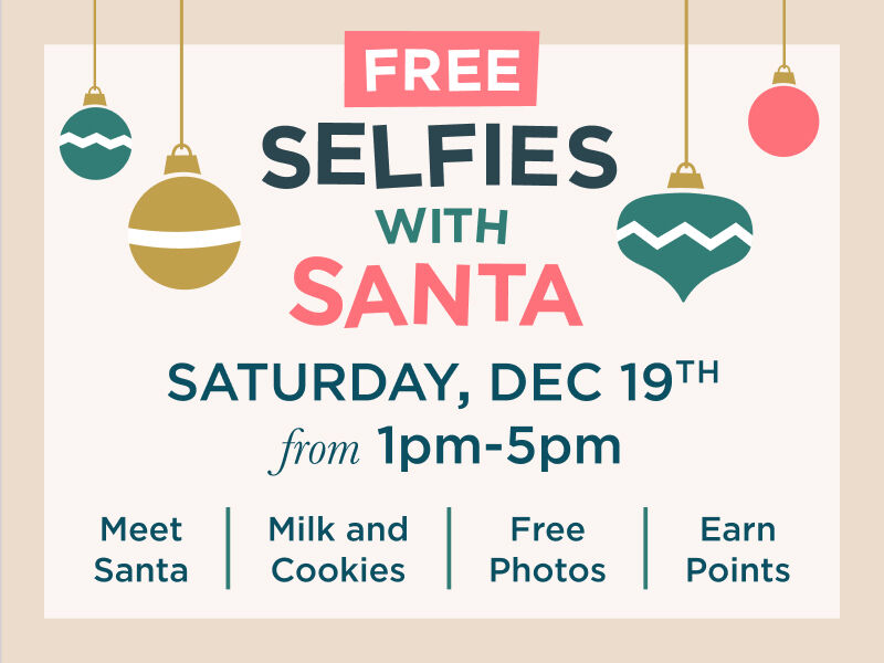 Free Selfies with Santa, Saturday, December 19th, from 1pm to 5pm, Meet Santa, Milk & Cookies, Free Photos, Earn Points