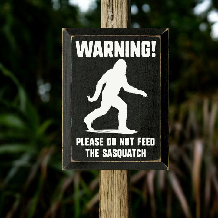 Warning Please Do Not Feed the Sasquatch Funny Wooden Wall Sign