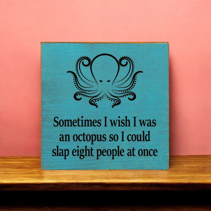 Funny Octopus Quote Wooden Wall Sign for Home, Office, or Shelf Decor