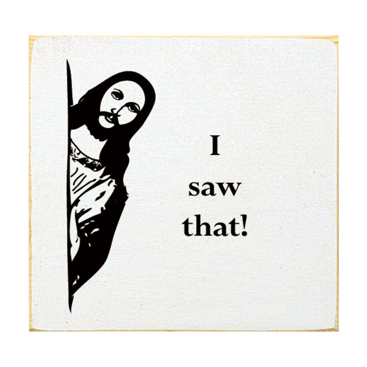Funny Reaction Quote Wood Sign I Saw That Wall Art Decor