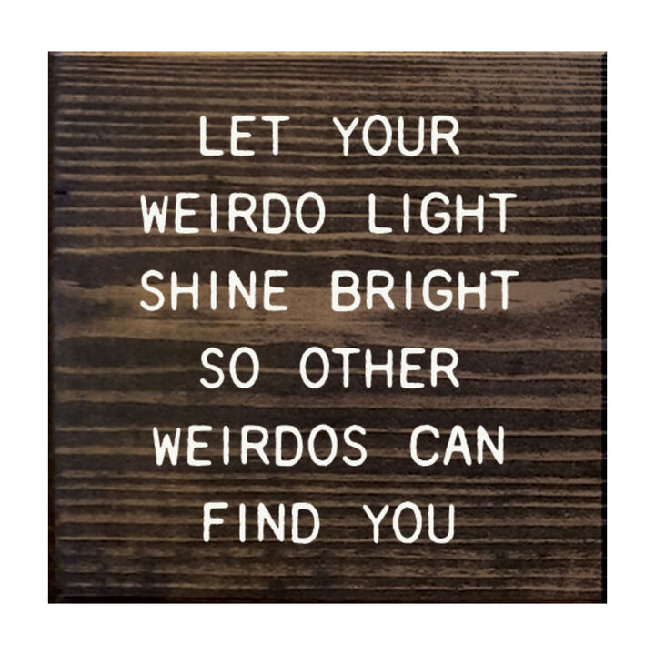 Funny Inspirational Wooden Sign Let Your Weirdo Light Shine Bright