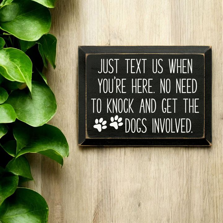 Just Text Us When You're Here Funny Dog Lover Wooden Welcome Sign