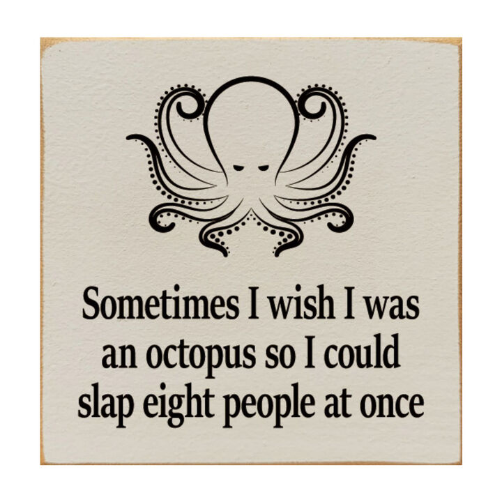 Funny Octopus Quote Wooden Wall Sign for Home, Office, or Shelf Decor