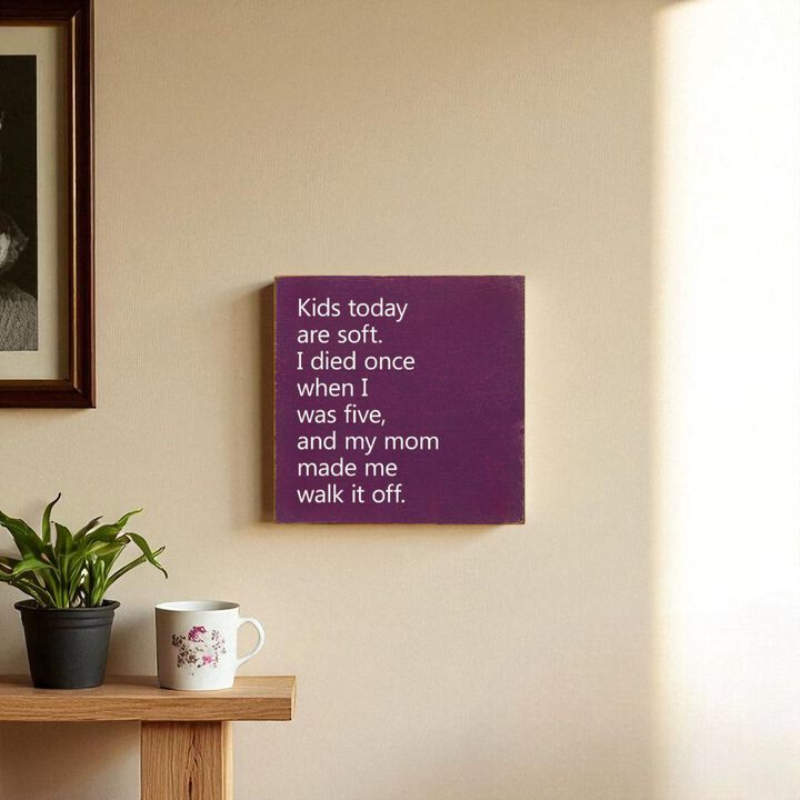 Kids Today Are Soft Funny Vintage Style Wood Sign Wall Decor