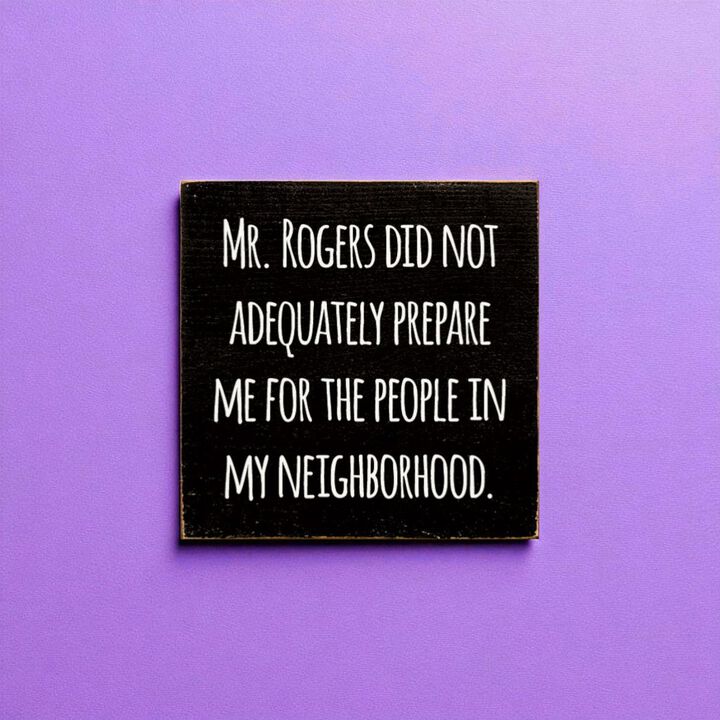 Funny Neighborhood Wooden Sign Sarcastic Wall Decor