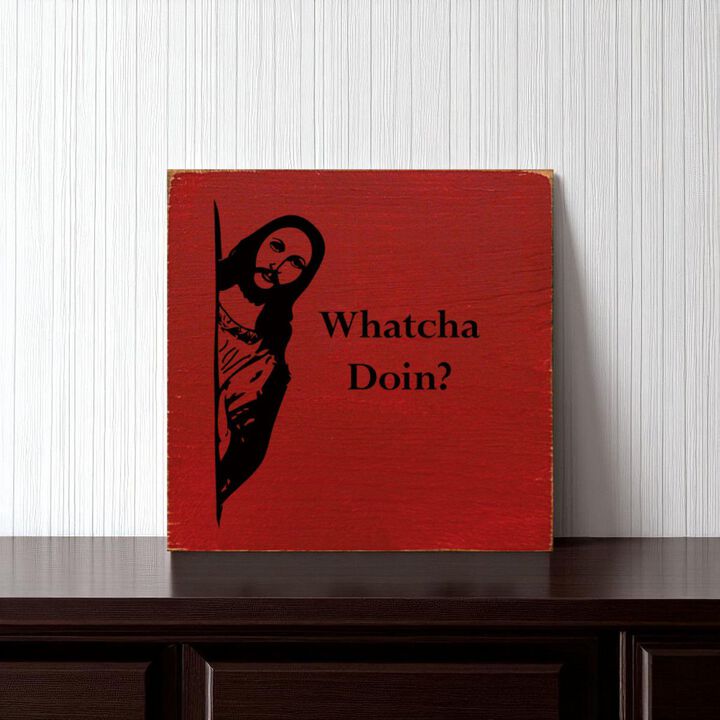 Whatcha Doin Funny Wood Sign Wall Decor Humorous Home Quote