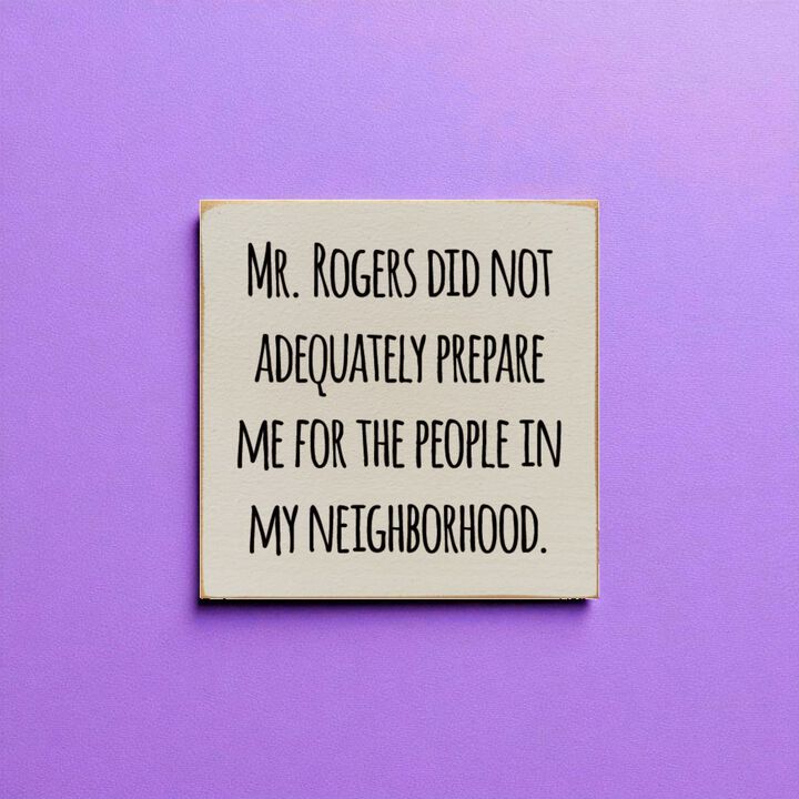 Funny Neighborhood Wooden Sign Sarcastic Wall Decor