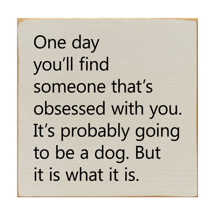 Rustic Wooden Wall Sign Quote One Day You'll Find Someone Obsessed With You Home Decor