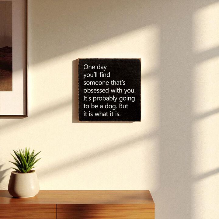 Rustic Wooden Wall Sign Quote One Day You'll Find Someone Obsessed With You Home Decor