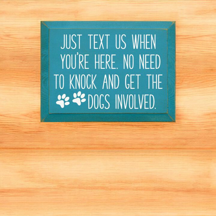 Just Text Us When You're Here Funny Dog Lover Wooden Welcome Sign