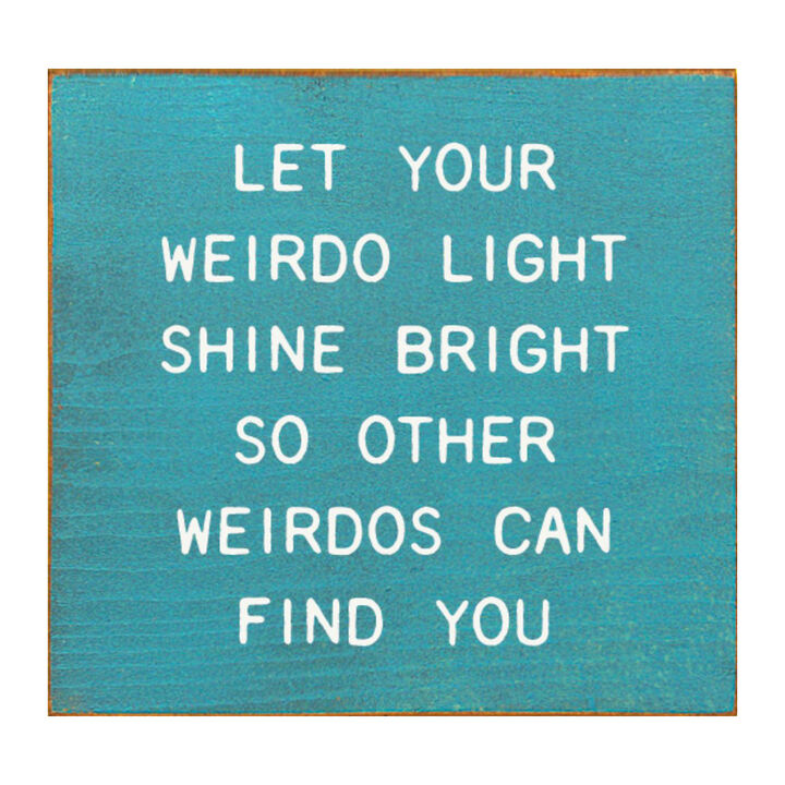 Funny Inspirational Wooden Sign Let Your Weirdo Light Shine Bright
