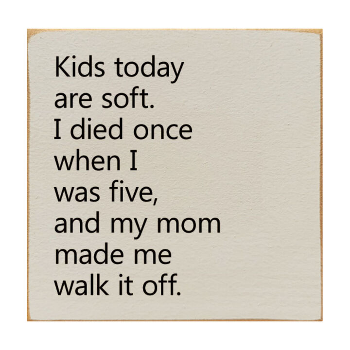 Kids Today Are Soft Funny Vintage Style Wood Sign Wall Decor