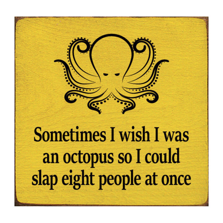Funny Octopus Quote Wooden Wall Sign for Home, Office, or Shelf Decor