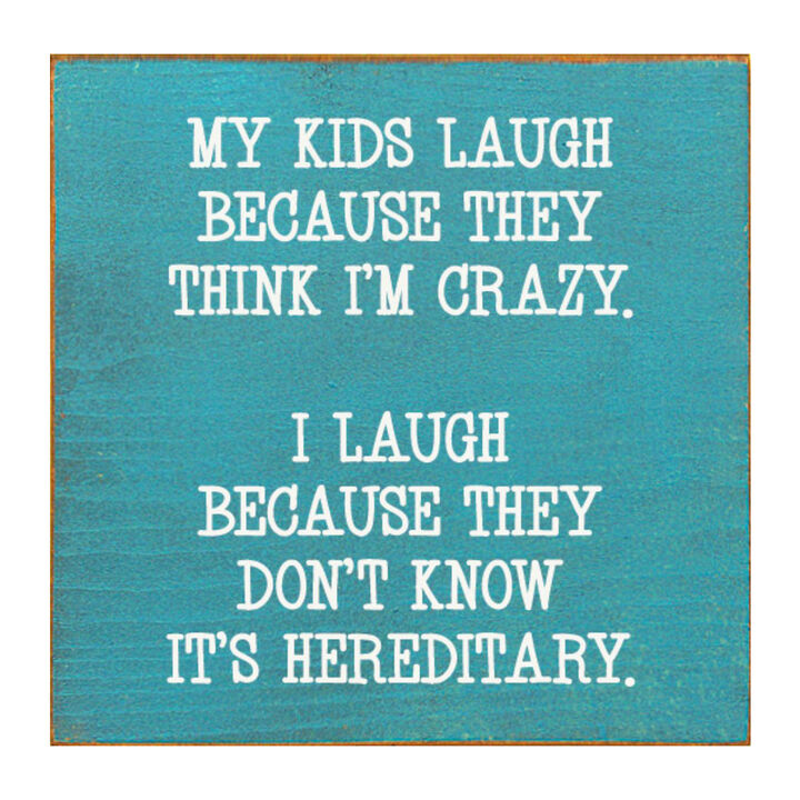 Funny Mom or Dad Wood Sign My Kids Laugh Because They Think I'm Crazy Wall Sign