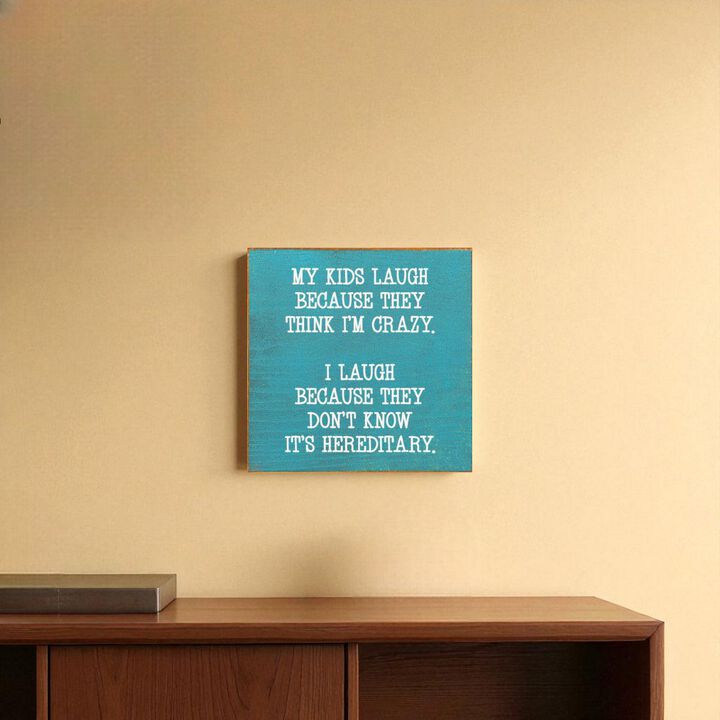 Funny Mom or Dad Wood Sign My Kids Laugh Because They Think I'm Crazy Wall Sign