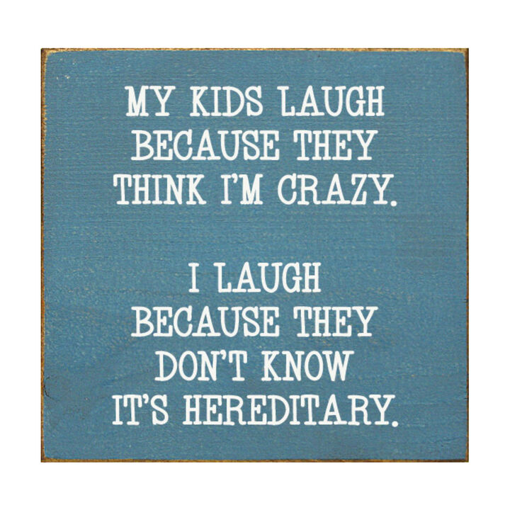 Funny Mom or Dad Wood Sign My Kids Laugh Because They Think I'm Crazy Wall Sign