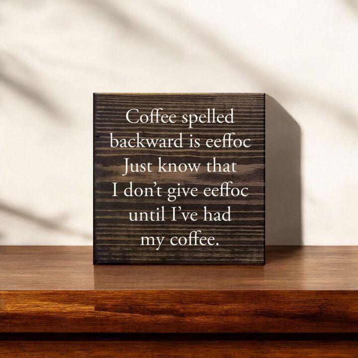 Funny Coffee Lover Wooden Sign for Kitchen, Cafe, or Coffee Station Decor