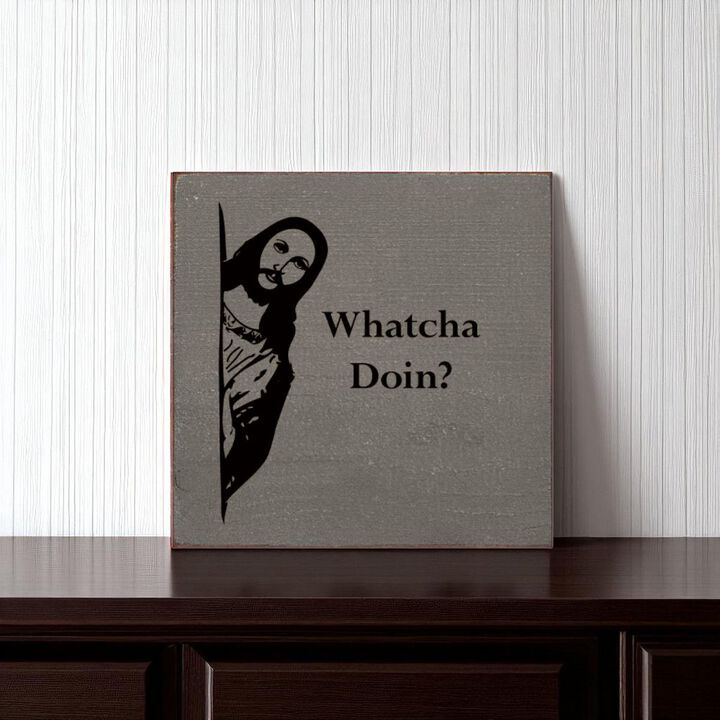 Whatcha Doin Funny Wood Sign Wall Decor Humorous Home Quote