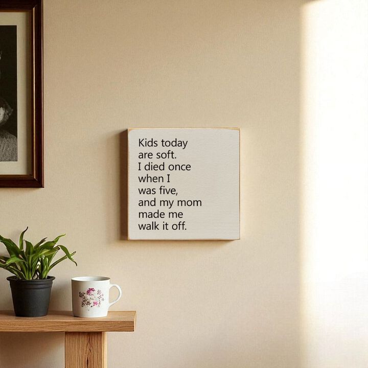 Kids Today Are Soft Funny Vintage Style Wood Sign Wall Decor