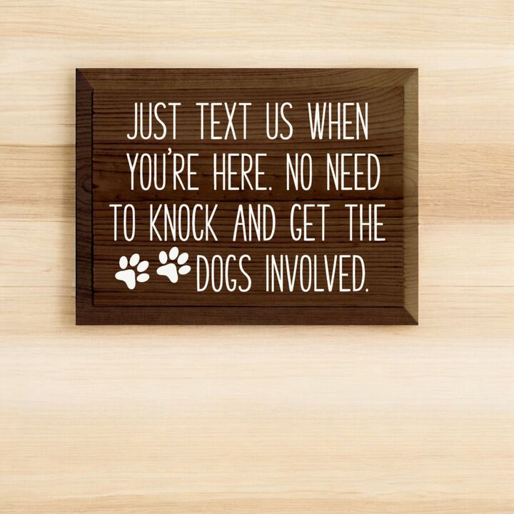 Just Text Us When You're Here Funny Dog Lover Wooden Welcome Sign