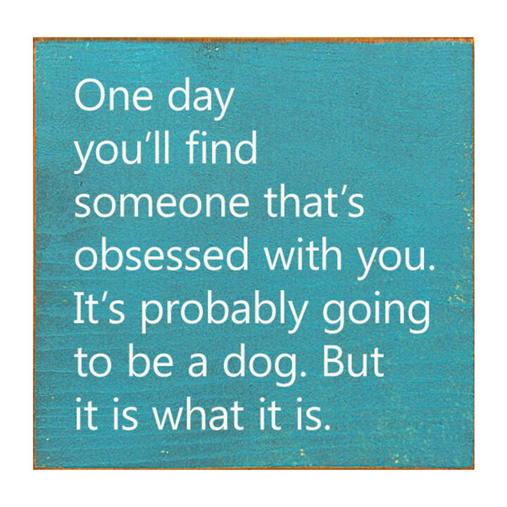 Rustic Wooden Wall Sign Quote One Day You'll Find Someone Obsessed With You Home Decor