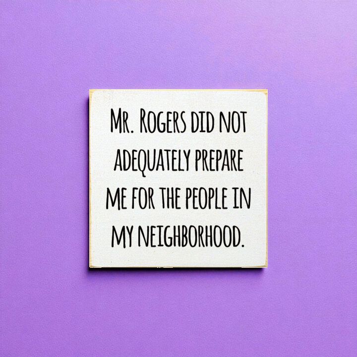 Funny Neighborhood Wooden Sign Sarcastic Wall Decor