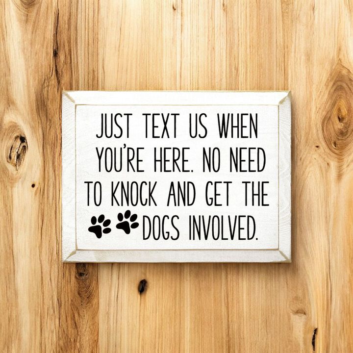 Just Text Us When You're Here Funny Dog Lover Wooden Welcome Sign