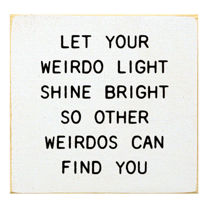 Funny Inspirational Wooden Sign Let Your Weirdo Light Shine Bright