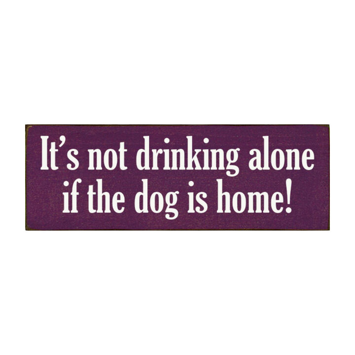 Funny Wood Sign for Home Bar Decor, &ldquo;It&rsquo;s Not Drinking Alone If Dog Is Home&rdquo; Rustic Wall Sign