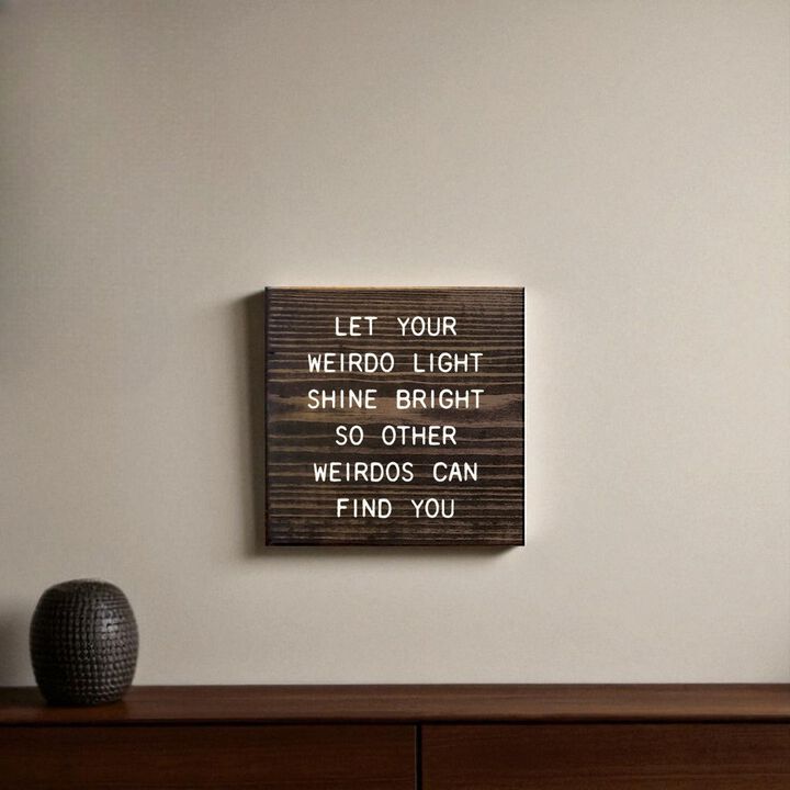 Funny Inspirational Wooden Sign Let Your Weirdo Light Shine Bright