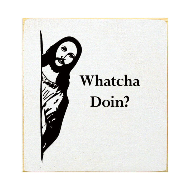 Whatcha Doin Funny Wood Sign Wall Decor Humorous Home Quote
