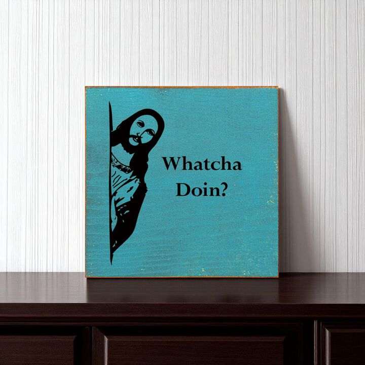 Whatcha Doin Funny Wood Sign Wall Decor Humorous Home Quote