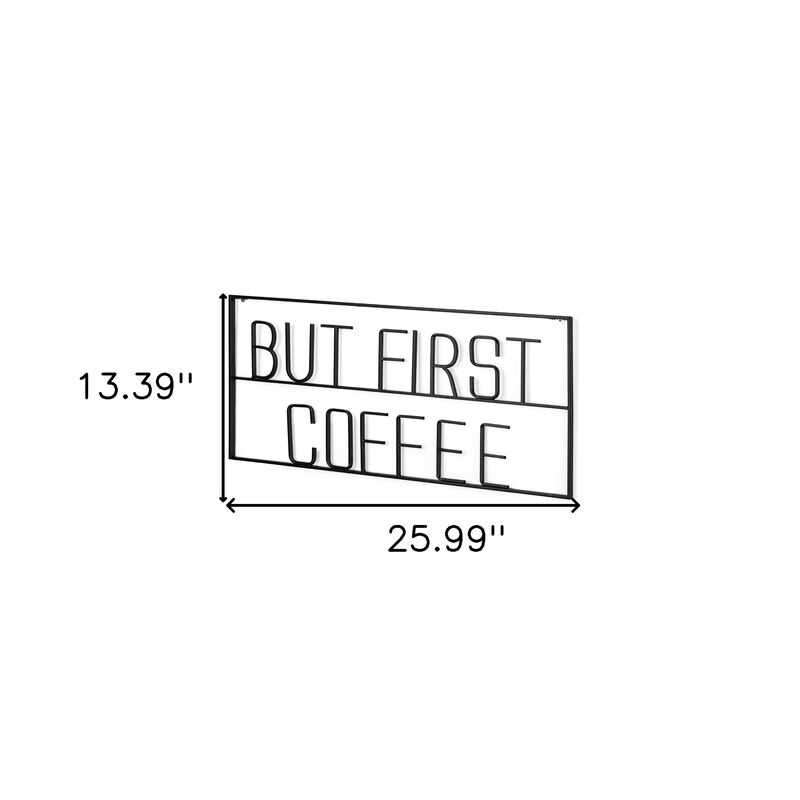 HomeRoots But First Coffee Sign 26" X 13" Black But First Coffee Metal Wall Decor image number 4