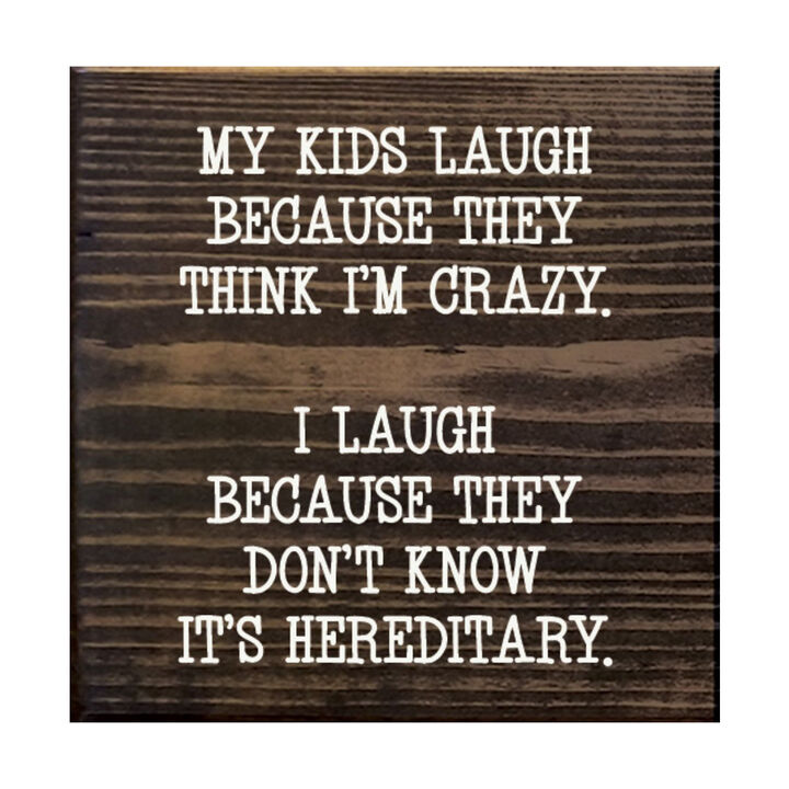 Funny Mom or Dad Wood Sign My Kids Laugh Because They Think I'm Crazy Wall Sign