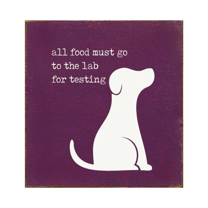 Pet Lover Wood Wall Sign All Food Must Go To The Lab For Testing Solid Pine Decor