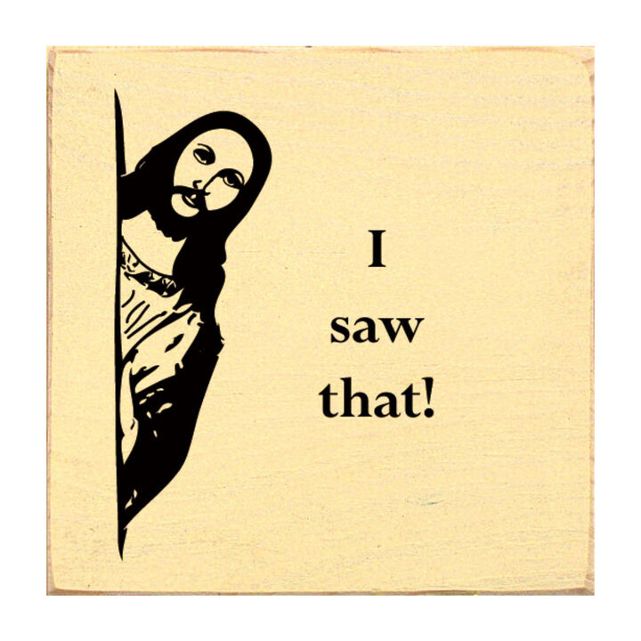 Funny Reaction Quote Wood Sign I Saw That Wall Art Decor