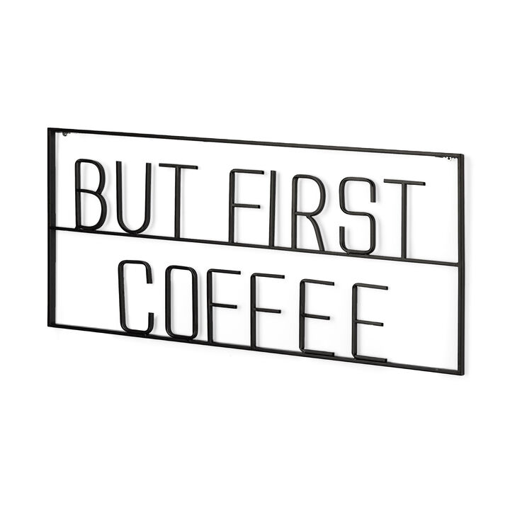 HomeRoots But First Coffee Sign 26" X 13" Black But First Coffee Metal Wall Decor