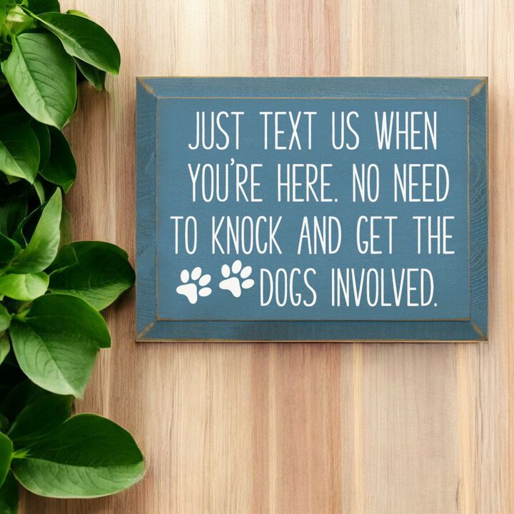 Just Text Us When You're Here Funny Dog Lover Wooden Welcome Sign