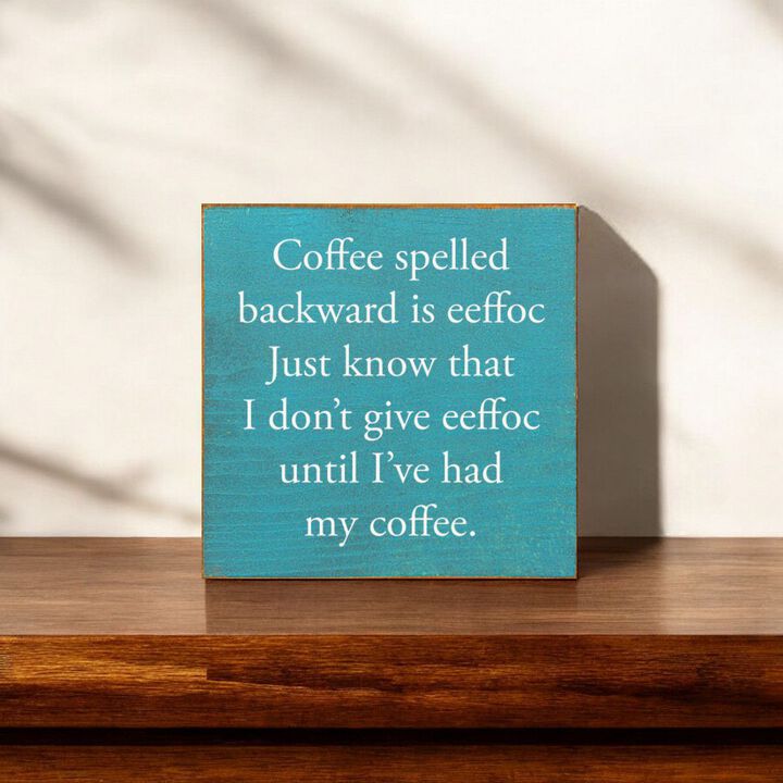 Funny Coffee Lover Wooden Sign for Kitchen, Cafe, or Coffee Station Decor