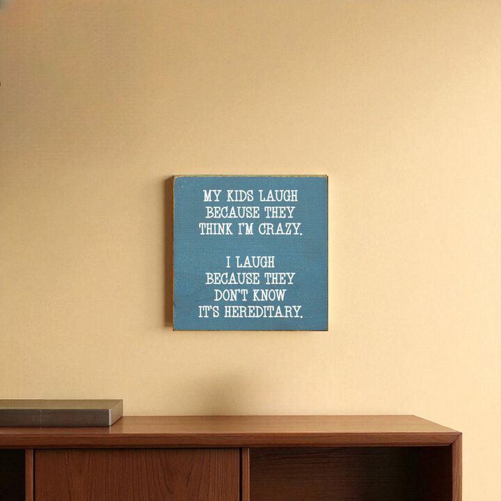 Funny Mom or Dad Wood Sign My Kids Laugh Because They Think I'm Crazy Wall Sign
