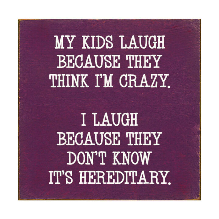 Funny Mom or Dad Wood Sign My Kids Laugh Because They Think I'm Crazy Wall Sign
