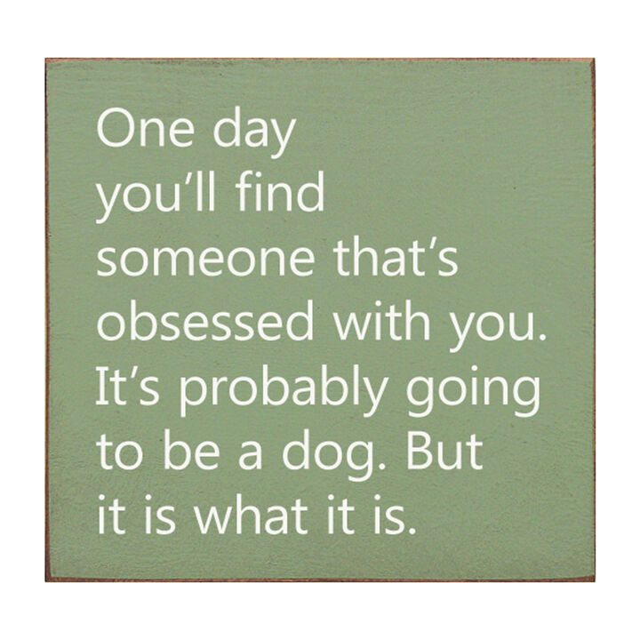 Rustic Wooden Wall Sign Quote One Day You'll Find Someone Obsessed With You Home Decor