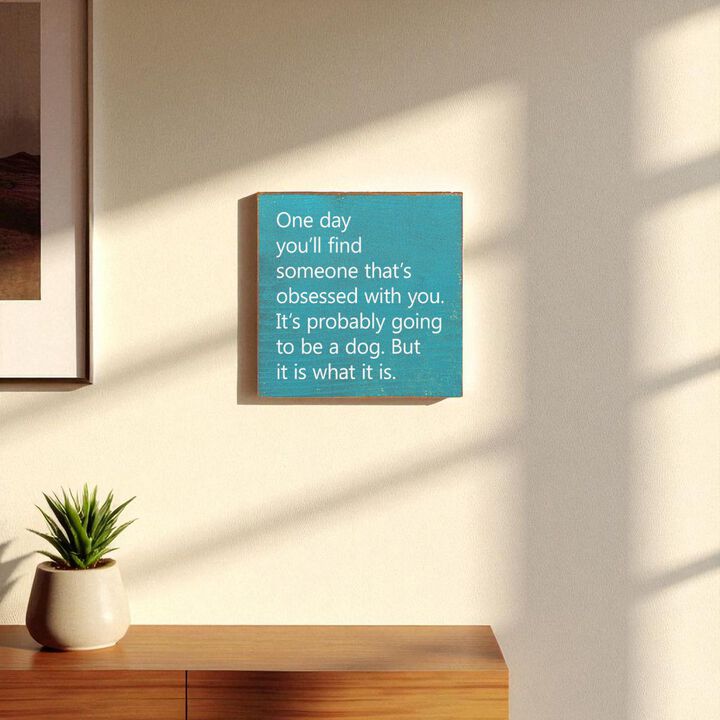 Rustic Wooden Wall Sign Quote One Day You'll Find Someone Obsessed With You Home Decor