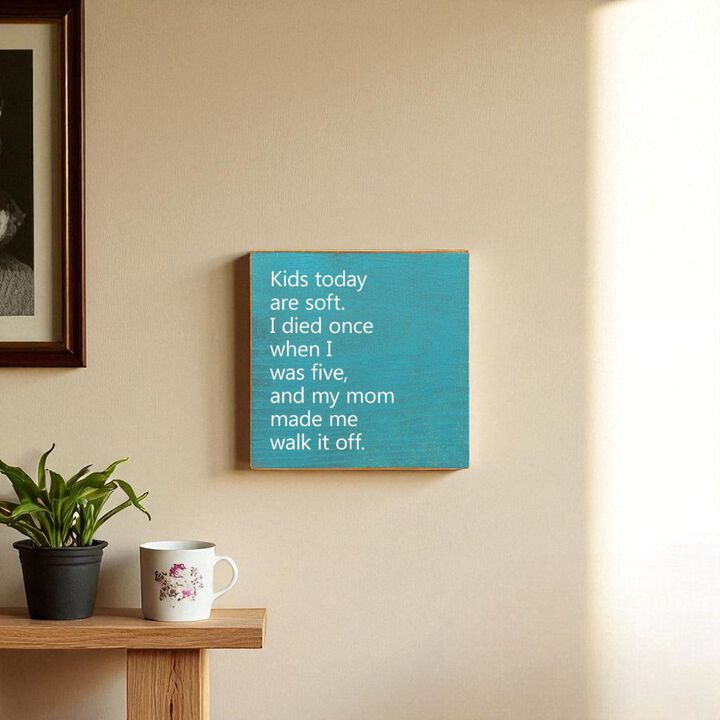 Kids Today Are Soft Funny Vintage Style Wood Sign Wall Decor