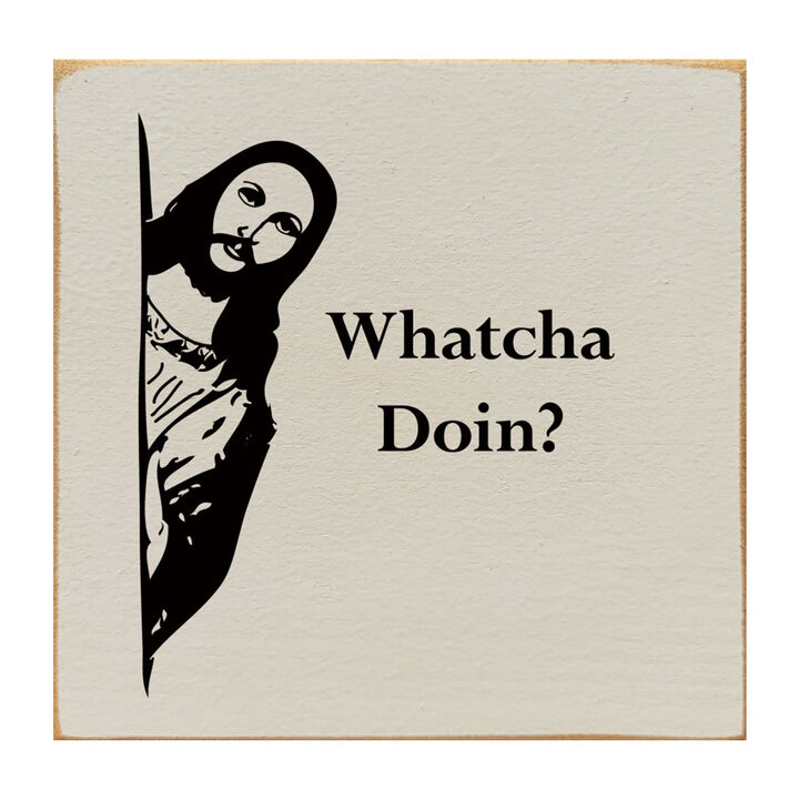 Whatcha Doin Funny Wood Sign Wall Decor Humorous Home Quote