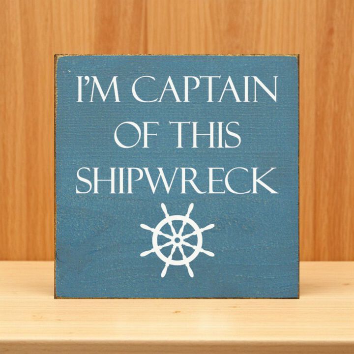 Rustic Nautical Wooden Wall Plaque with Captain of This Shipwreck Quote